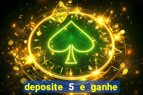 deposite 5 e ganhe 50 reais